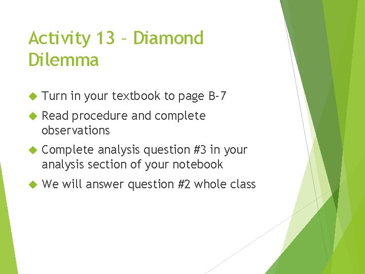 Activity 13 – Diamond Dilemma Turn in your textbook to page B-7 Read procedure