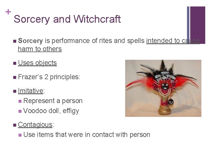 + Sorcery and Witchcraft n Sorcery is performance of rites and spells intended to