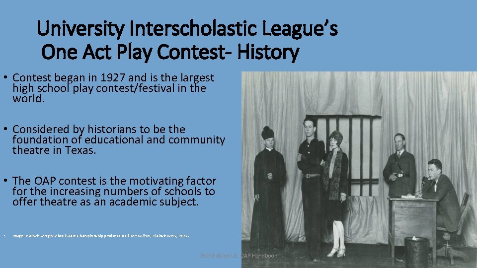 University Interscholastic League’s One Act Play Contest- History • Contest began in 1927 and
