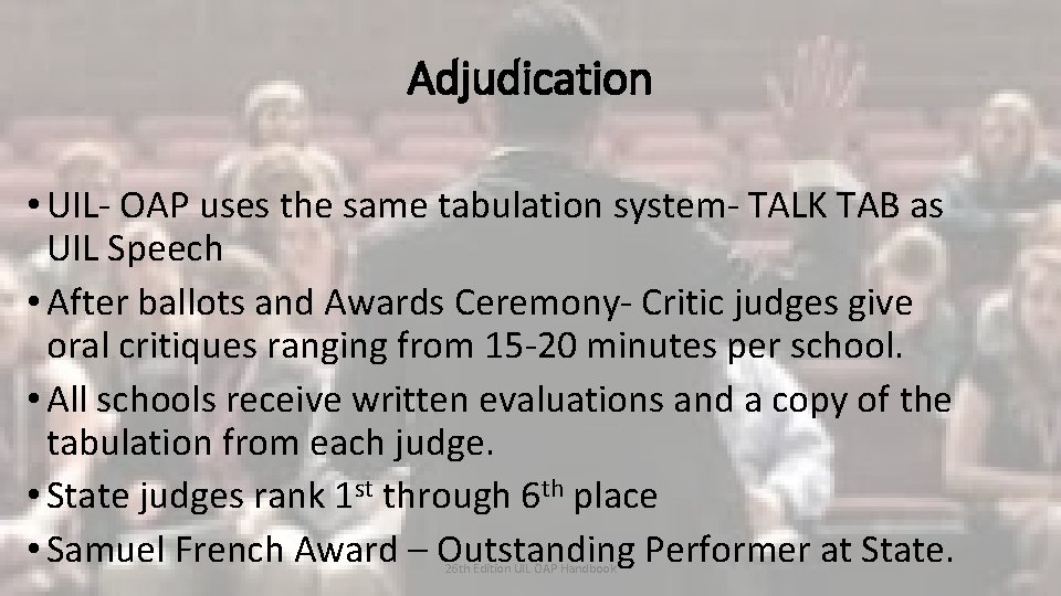 Adjudication • UIL- OAP uses the same tabulation system- TALK TAB as UIL Speech