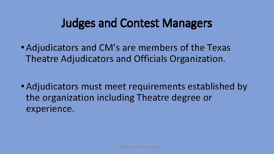 Judges and Contest Managers • Adjudicators and CM’s are members of the Texas Theatre