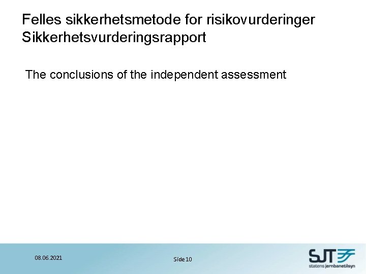 Felles sikkerhetsmetode for risikovurderinger Sikkerhetsvurderingsrapport The conclusions of the independent assessment 08. 06. 2021