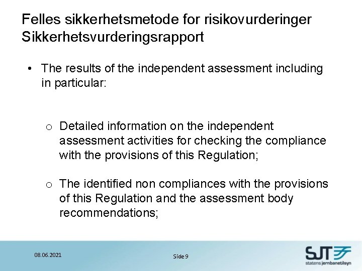 Felles sikkerhetsmetode for risikovurderinger Sikkerhetsvurderingsrapport • The results of the independent assessment including in