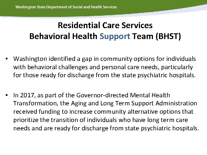 Residential Care Services Behavioral Health Support Team (BHST) • Washington identified a gap in
