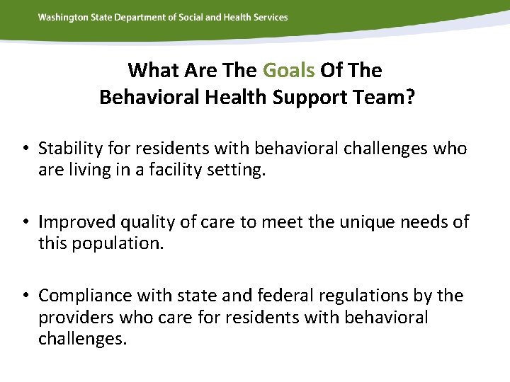 What Are The Goals Of The Behavioral Health Support Team? • Stability for residents