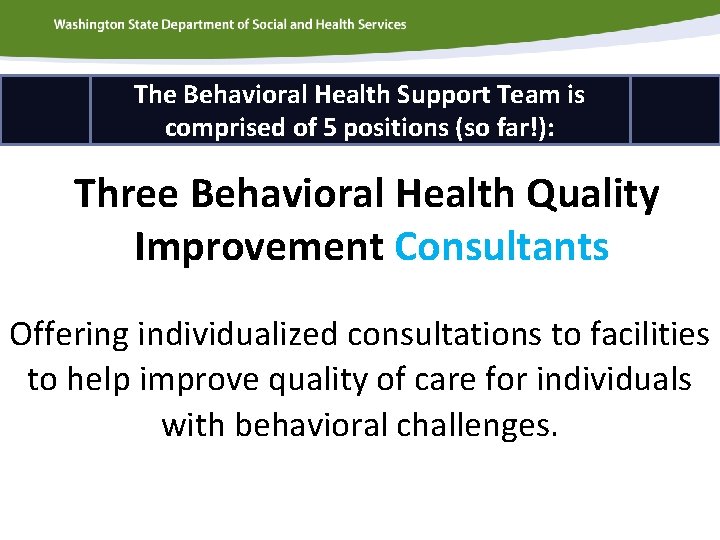 The Behavioral Health Support Team is comprised of 5 positions (so far!): Three Behavioral