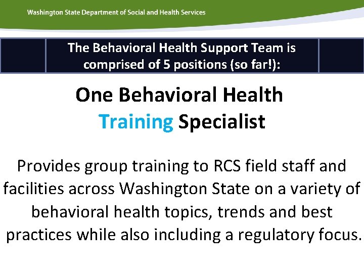 The Behavioral Health Support Team is comprised of 5 positions (so far!): One Behavioral