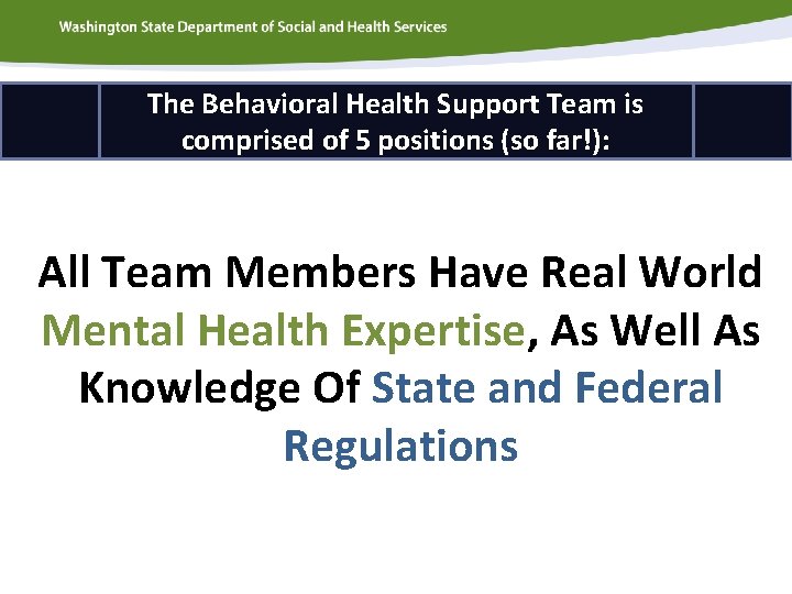 The Behavioral Health Support Team is comprised of 5 positions (so far!): All Team