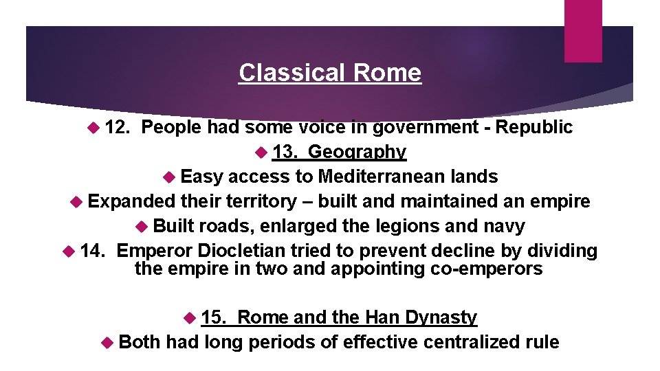 Classical Rome 12. People had some voice in government - Republic 13. Geography Easy