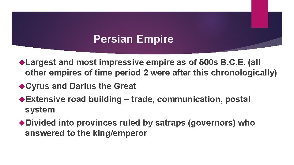 Persian Empire Largest and most impressive empire as of 500 s B. C. E.