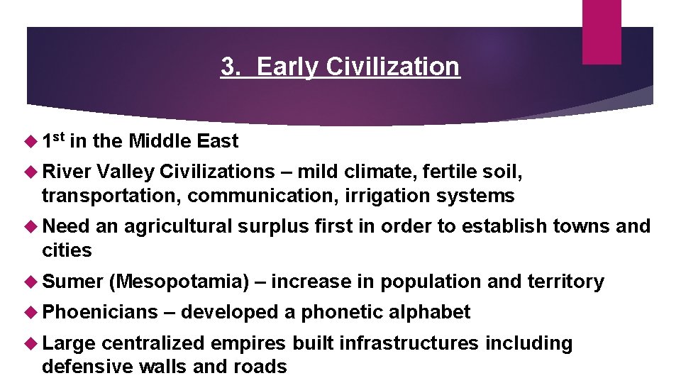 3. Early Civilization 1 st in the Middle East River Valley Civilizations – mild