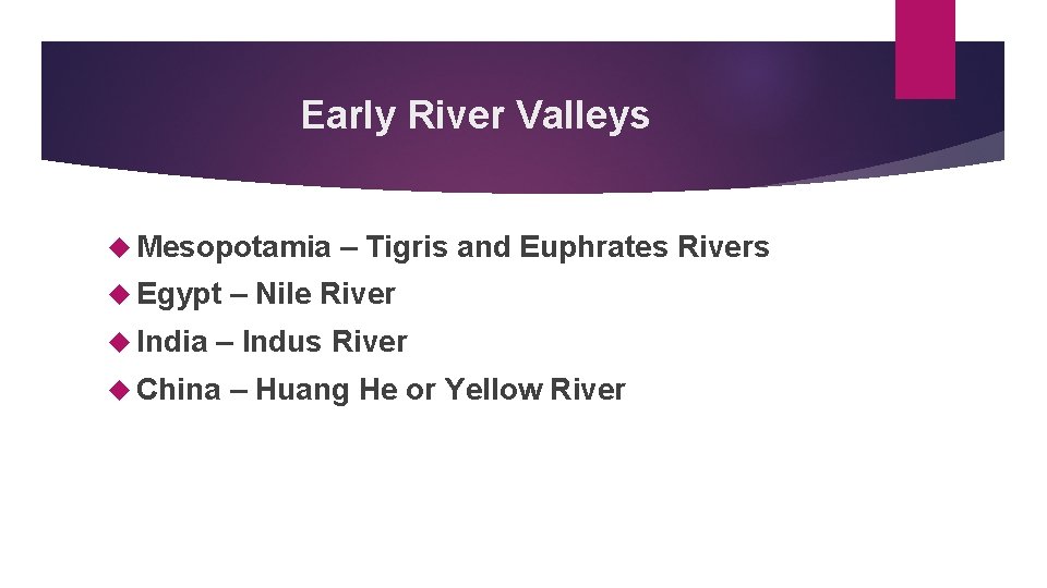 Early River Valleys Mesopotamia Egypt India – Tigris and Euphrates Rivers – Nile River