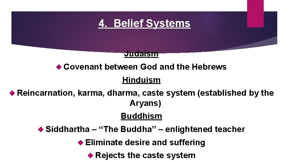 4. Belief Systems Judaism Covenant between God and the Hebrews Hinduism Reincarnation, karma, dharma,