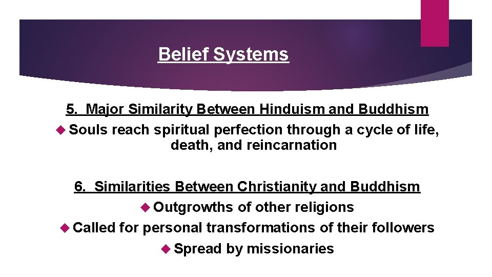 Belief Systems 5. Major Similarity Between Hinduism and Buddhism Souls reach spiritual perfection through