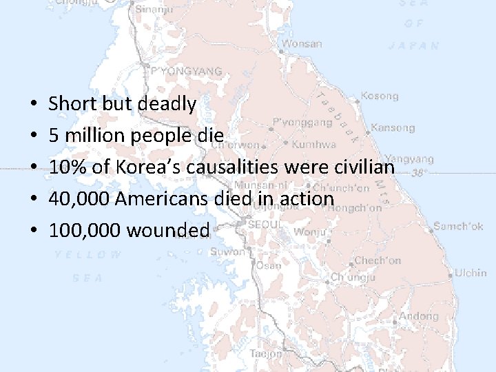  • • • Short but deadly 5 million people die 10% of Korea’s