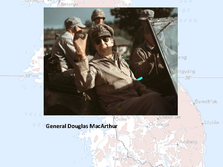 General Douglas Mac. Arthur 