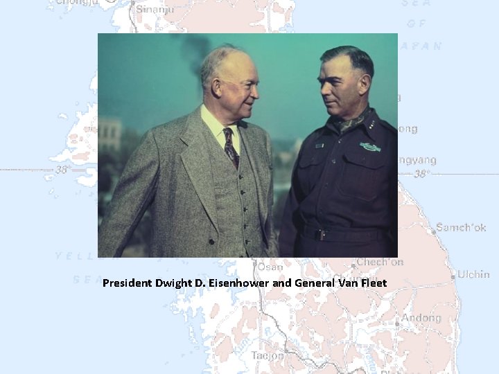 President Dwight D. Eisenhower and General Van Fleet 