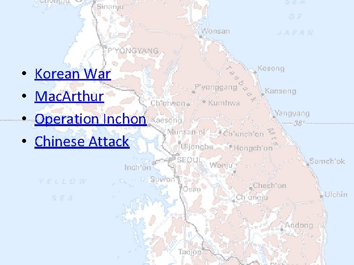  • • Korean War Mac. Arthur Operation Inchon Chinese Attack 