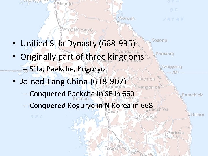  • Unified Silla Dynasty (668 -935) • Originally part of three kingdoms –