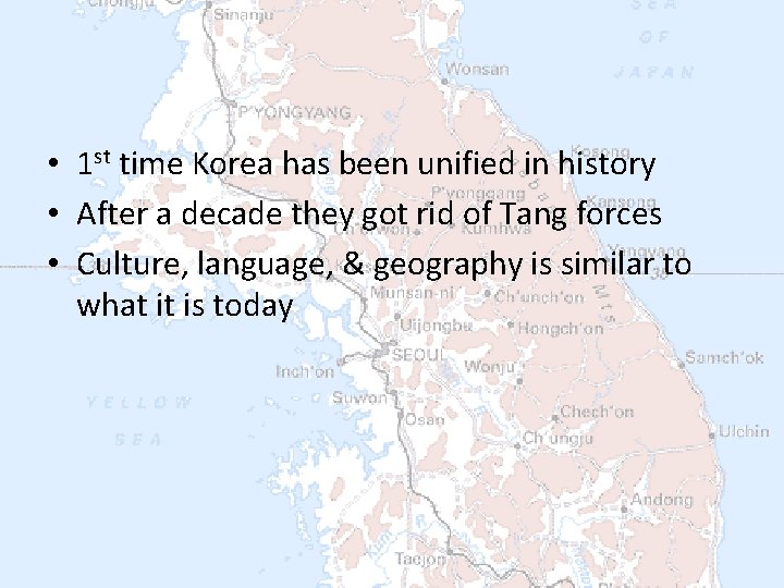  • 1 st time Korea has been unified in history • After a