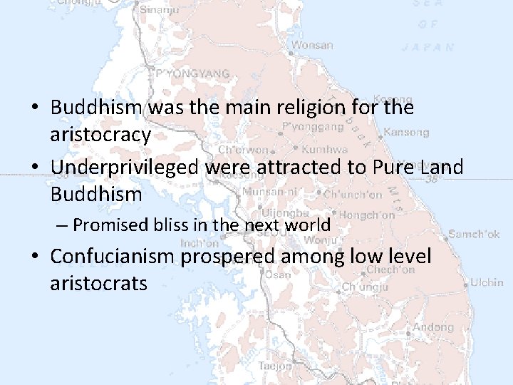  • Buddhism was the main religion for the aristocracy • Underprivileged were attracted