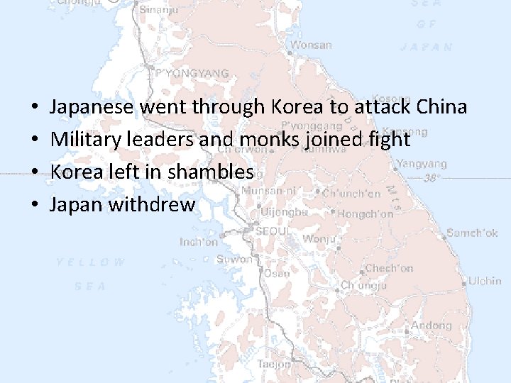  • • Japanese went through Korea to attack China Military leaders and monks