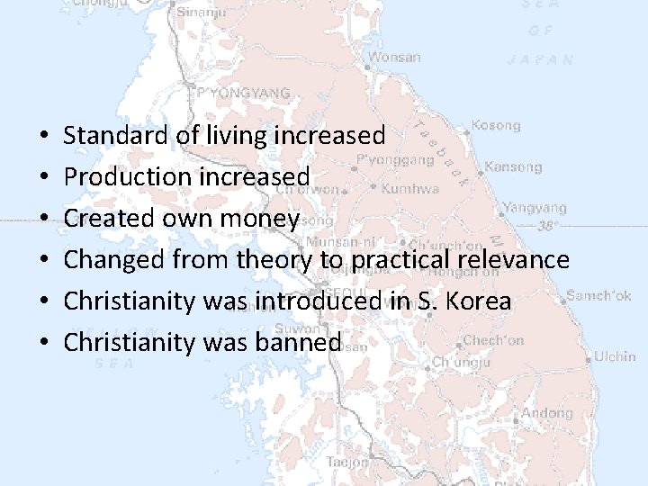  • • • Standard of living increased Production increased Created own money Changed