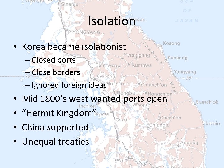 Isolation • Korea became isolationist – Closed ports – Close borders – Ignored foreign