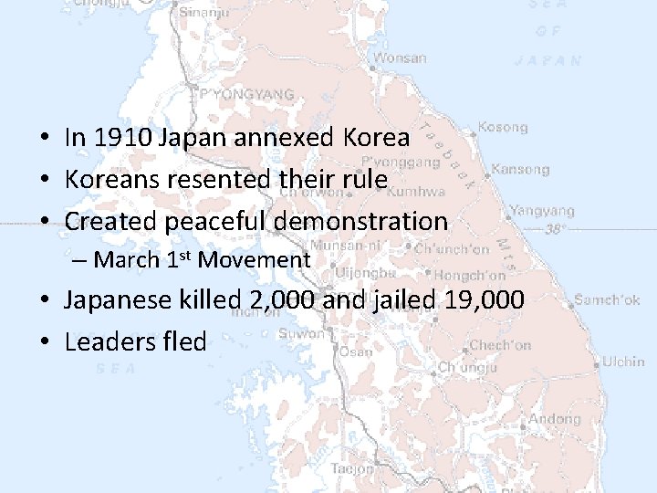  • In 1910 Japan annexed Korea • Koreans resented their rule • Created