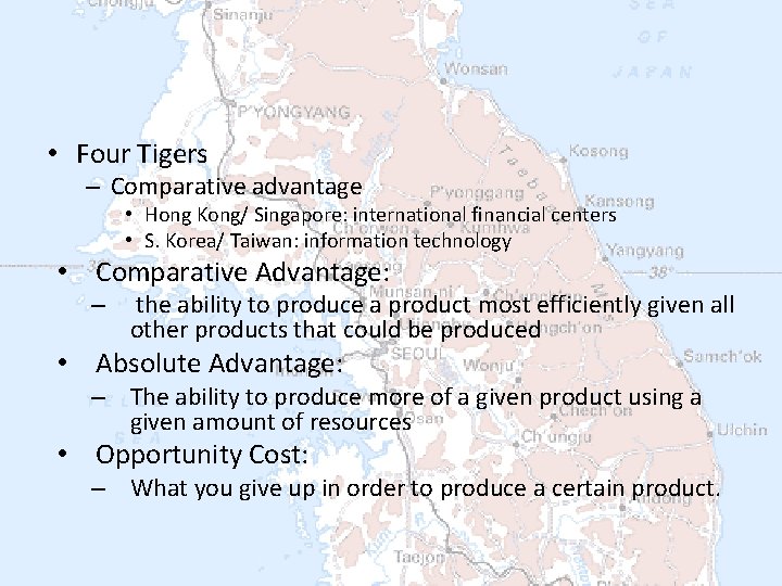  • Four Tigers – Comparative advantage • Hong Kong/ Singapore: international financial centers