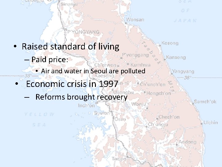  • Raised standard of living – Paid price: • Air and water in