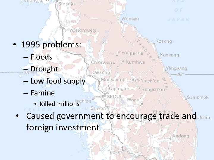  • 1995 problems: – Floods – Drought – Low food supply – Famine