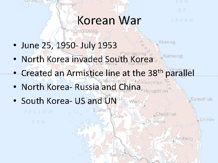 Korean War • • • June 25, 1950 - July 1953 North Korea invaded