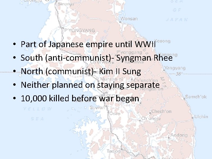  • • • Part of Japanese empire until WWII South (anti-communist)- Syngman Rhee