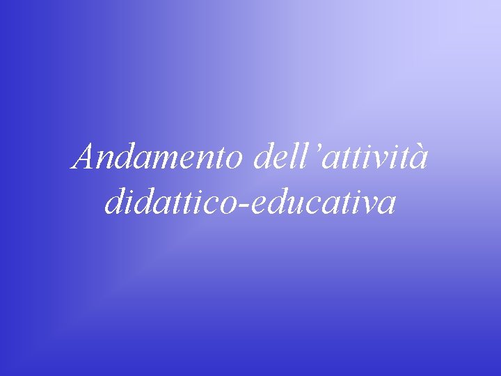 Andamento dell’attività didattico-educativa 