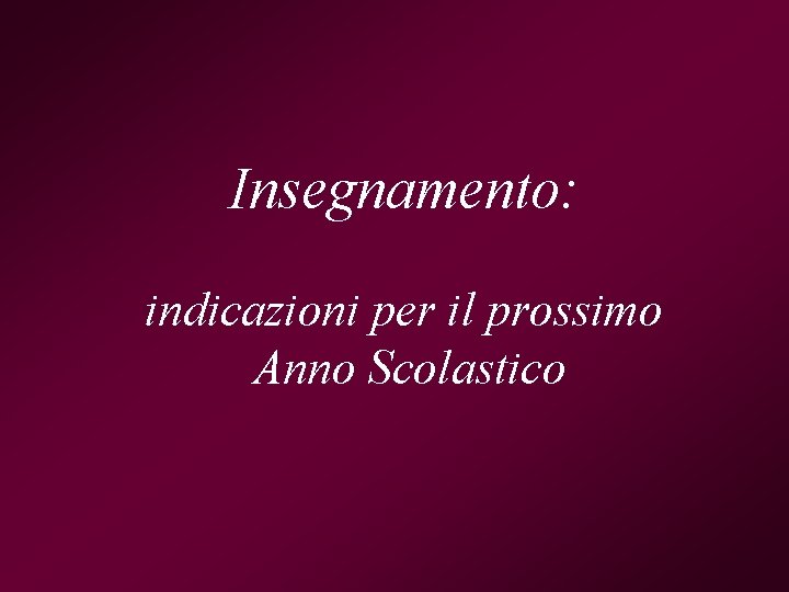 Insegnamento: indicazioni per il prossimo Anno Scolastico 