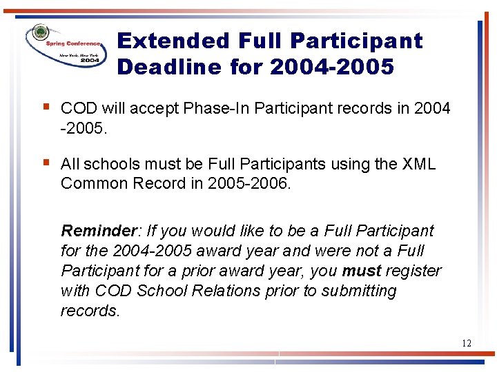 Extended Full Participant Deadline for 2004 -2005 § COD will accept Phase-In Participant records