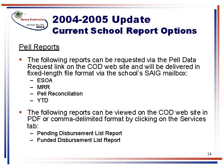 2004 -2005 Update Current School Report Options Pell Reports § The following reports can