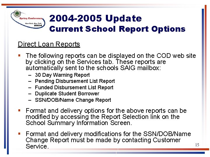 2004 -2005 Update Current School Report Options Direct Loan Reports § The following reports