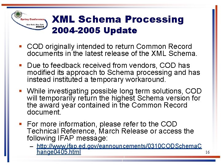 XML Schema Processing 2004 -2005 Update § COD originally intended to return Common Record