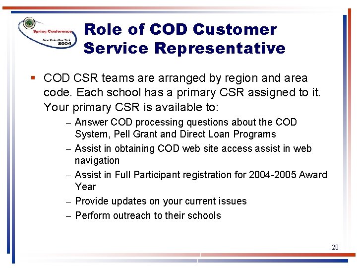 Role of COD Customer Service Representative § COD CSR teams are arranged by region