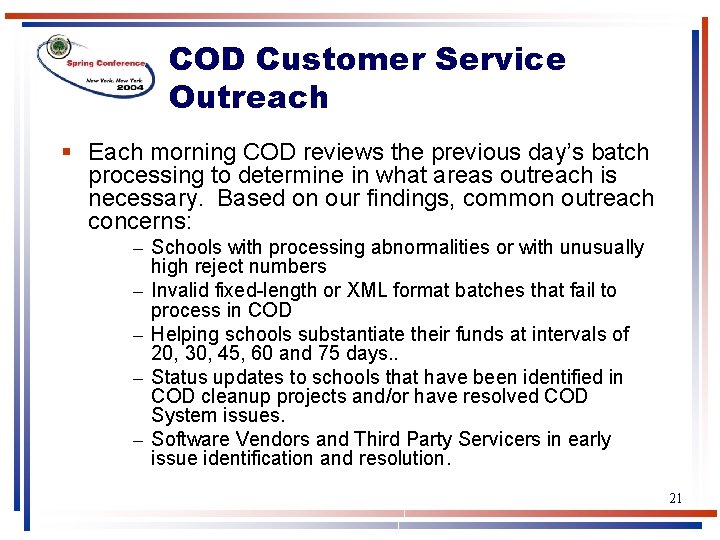 COD Customer Service Outreach § Each morning COD reviews the previous day’s batch processing