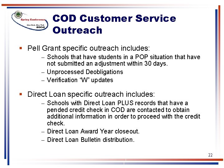 COD Customer Service Outreach § Pell Grant specific outreach includes: – Schools that have