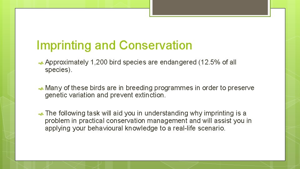 Imprinting and Conservation Approximately species). 1, 200 bird species are endangered (12. 5% of
