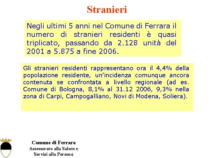 Stranieri Negli ultimi 5 anni nel Comune di Ferrara il numero di stranieri residenti