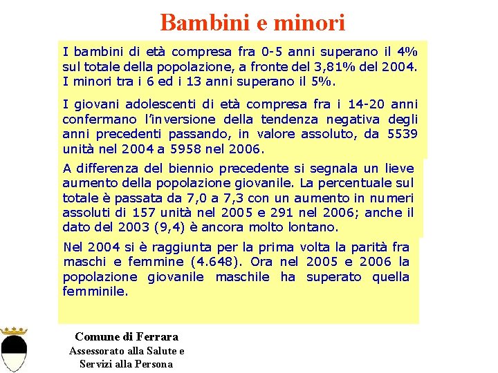 Bambini e minori I bambini di età compresa fra 0 -5 anni superano il