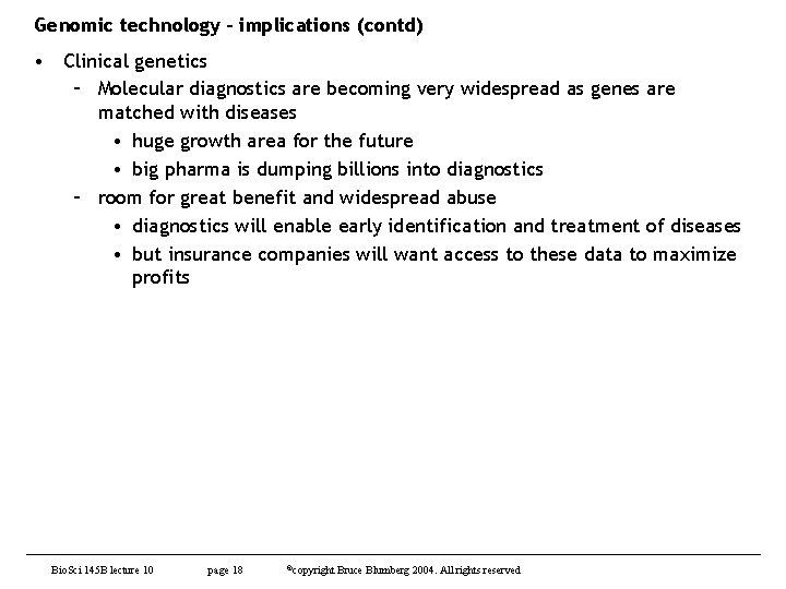 Genomic technology – implications (contd) • Clinical genetics – Molecular diagnostics are becoming very