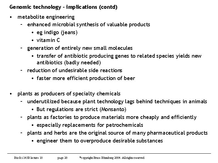 Genomic technology – implications (contd) • metabolite engineering – enhanced microbial synthesis of valuable