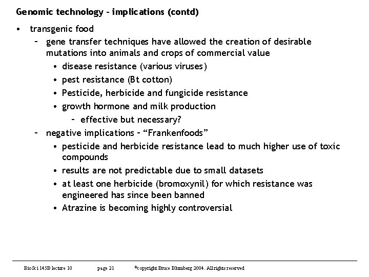 Genomic technology – implications (contd) • transgenic food – gene transfer techniques have allowed