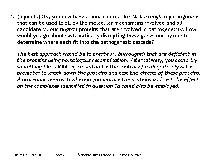 2. (5 points) OK, you now have a mouse model for M. burroughsii pathogenesis